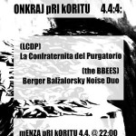 ONKRAJ pRI kORITU 4.4:4: (LCDP) La Confraternita del Purgatorio, (the BBEES) Berger Balžalorsky Noise Duo