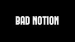Bad Notion & Friends